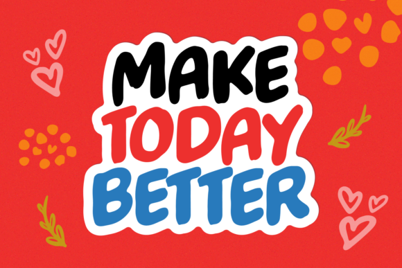 Make Today Better: How a Playful Brushed Font Can Transform Your Designs